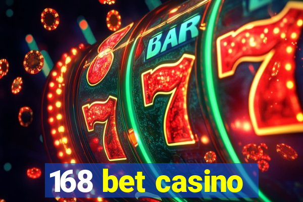 168 bet casino